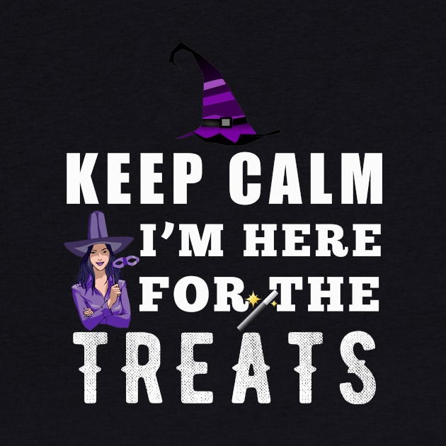 Keep Calm I'm Here For The Treats by teegear